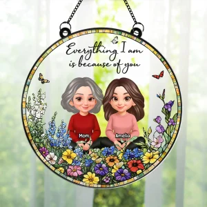 Mom Everything We Are Is Because Of You - Personalized Suncatcher Ornament - Heartfelt Mother's Day Gift For Mom, Wife
